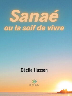 cover image of Sanaé ou la soif de vivre